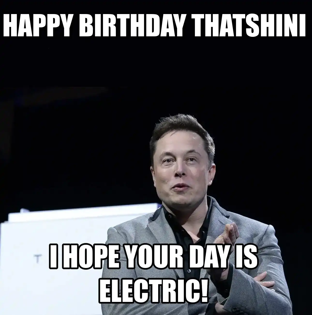 Happy Birthday Thatshini I Hope Your Day Is Electric Meme