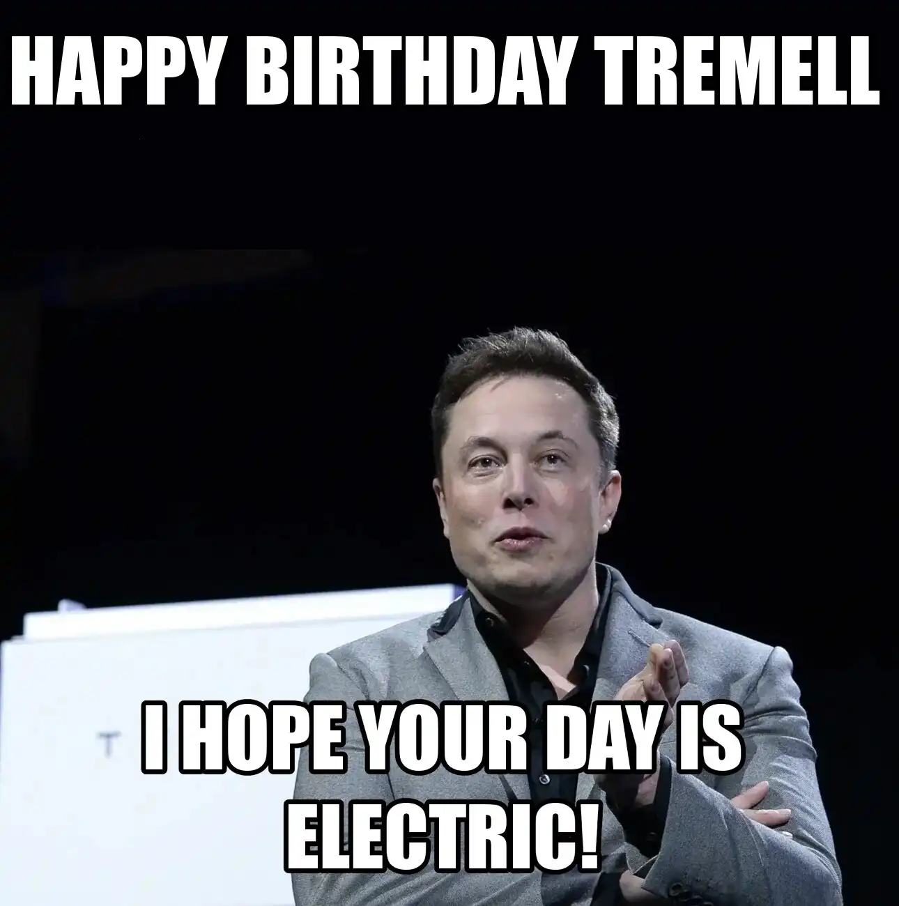 Happy Birthday Tremell I Hope Your Day Is Electric Meme