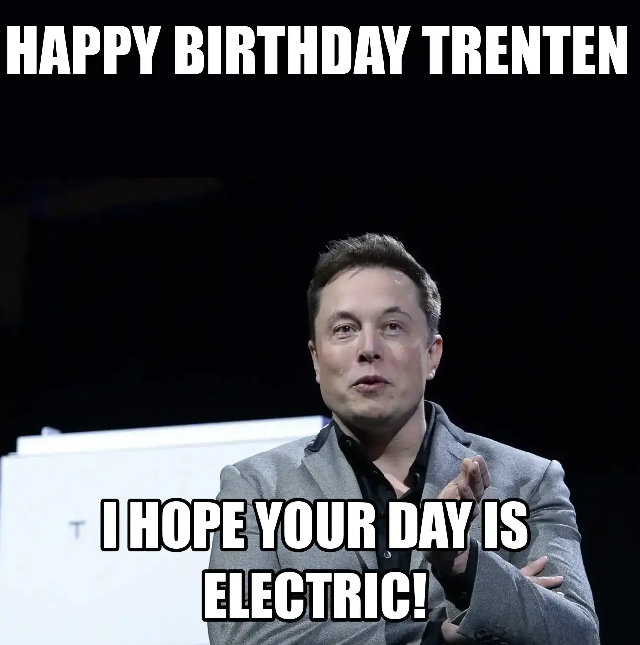 Happy Birthday Trenten I Hope Your Day Is Electric Meme