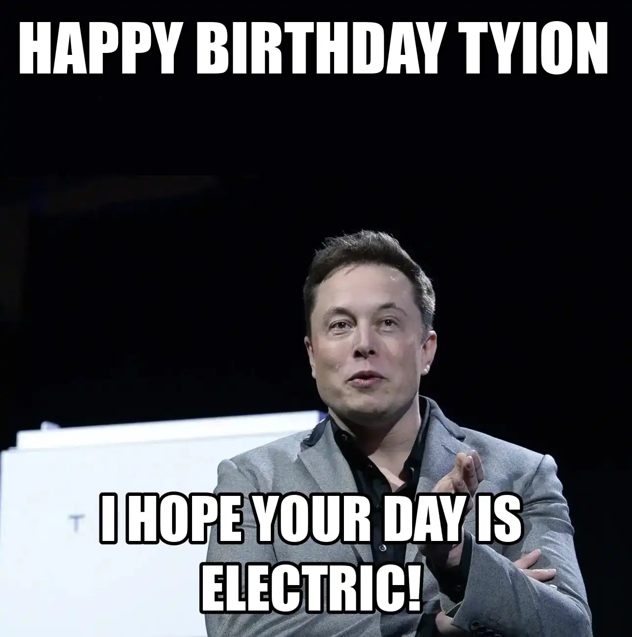 Happy Birthday Tyion I Hope Your Day Is Electric Meme