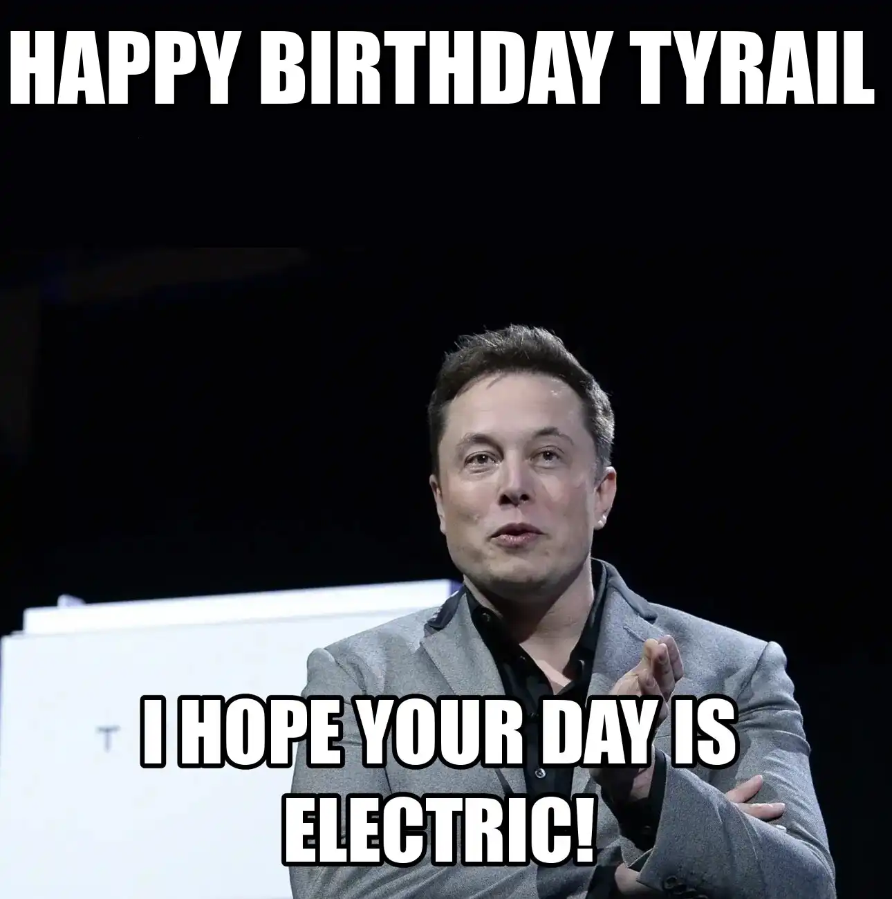 Happy Birthday Tyrail I Hope Your Day Is Electric Meme