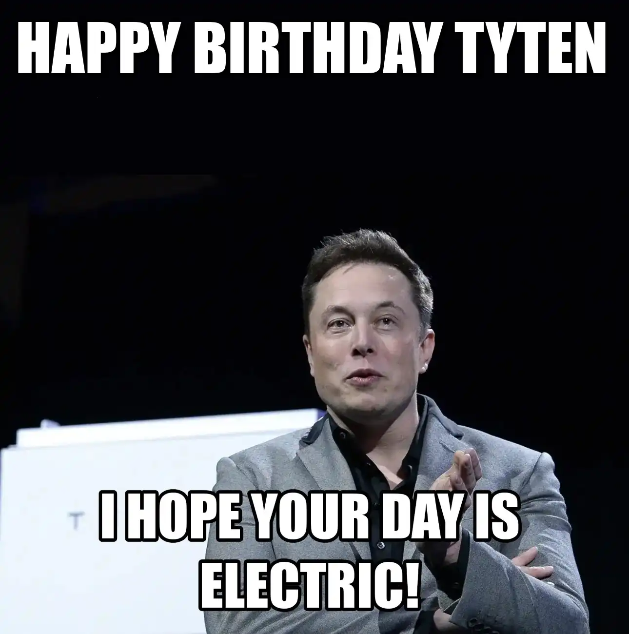 Happy Birthday Tyten I Hope Your Day Is Electric Meme