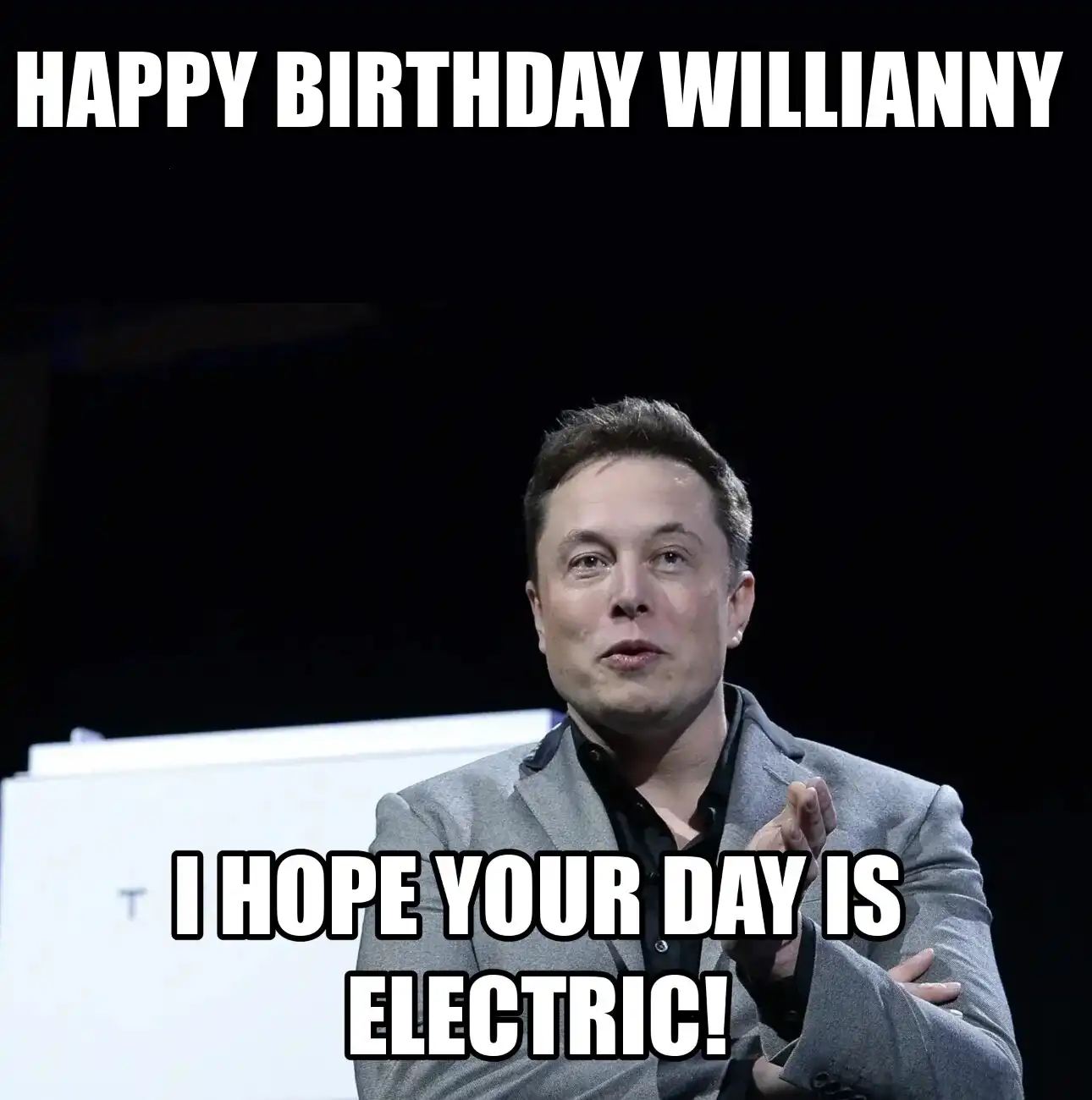 Happy Birthday Willianny I Hope Your Day Is Electric Meme