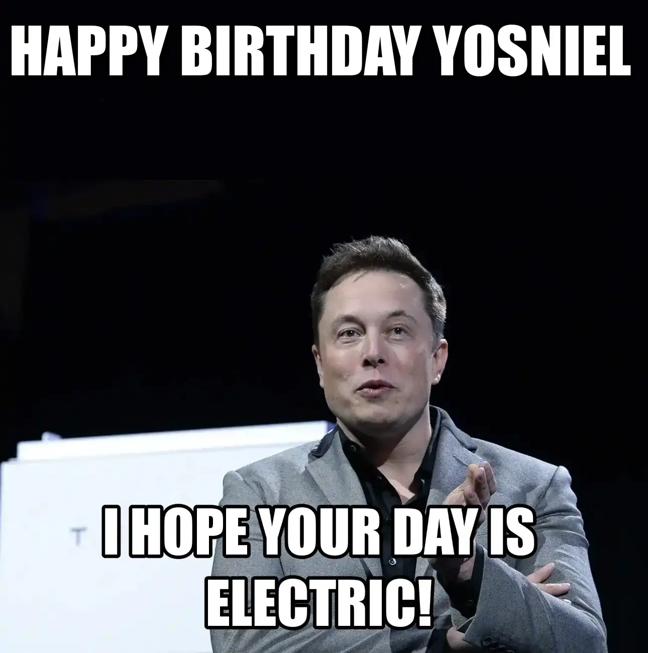 Happy Birthday Yosniel I Hope Your Day Is Electric Meme