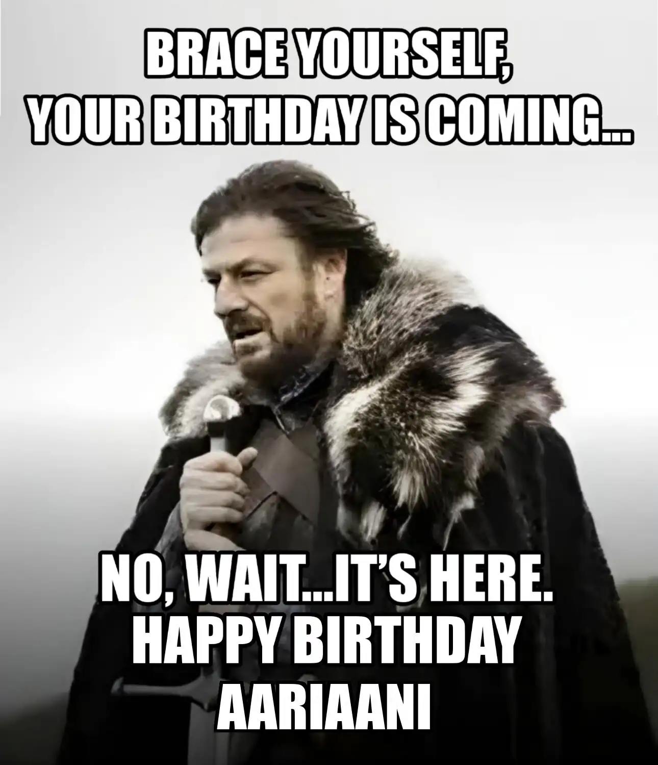 Happy Birthday Aariaani Brace Yourself Your Birthday Is Coming Meme