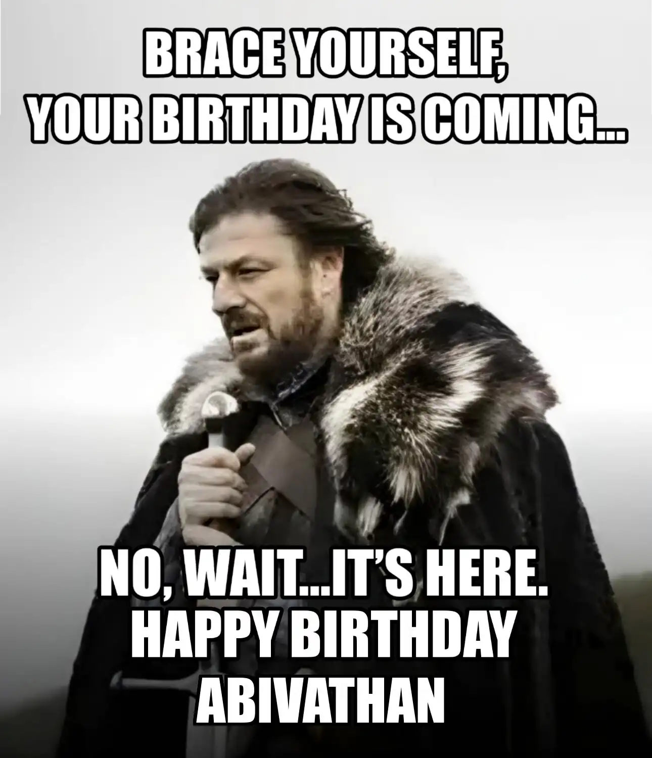 Happy Birthday Abivathan Brace Yourself Your Birthday Is Coming Meme