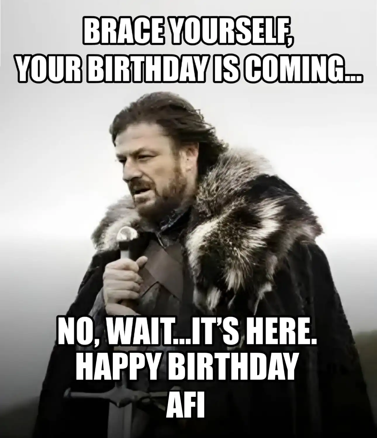 Happy Birthday Afi Brace Yourself Your Birthday Is Coming Meme