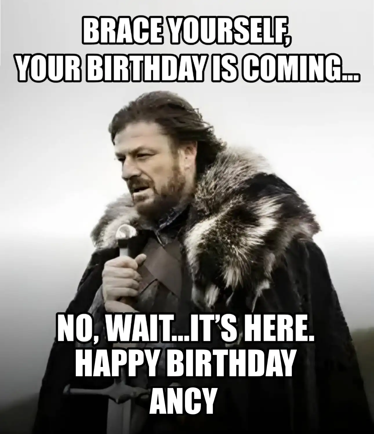 Happy Birthday Ancy Brace Yourself Your Birthday Is Coming Meme