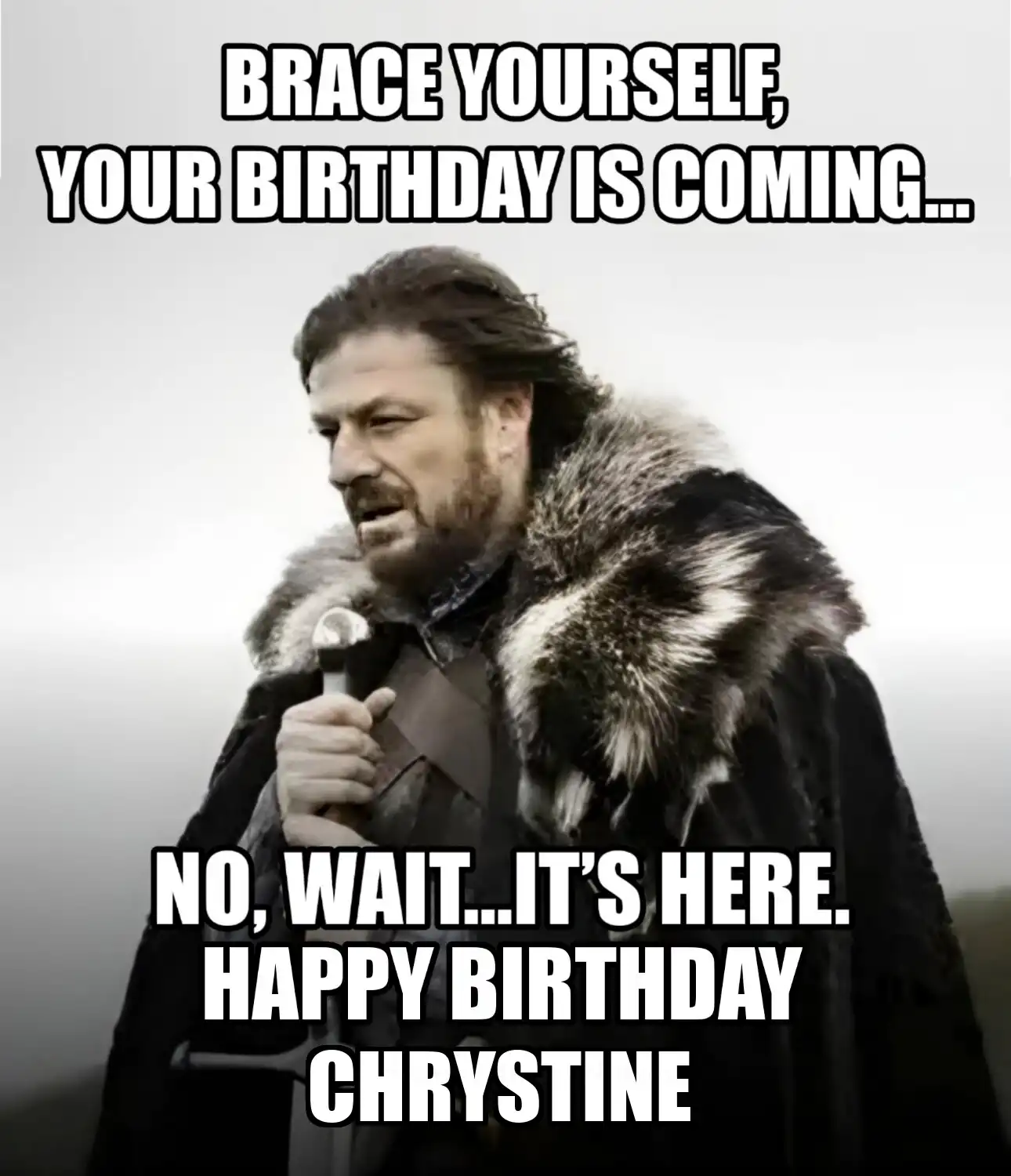 Happy Birthday Chrystine Brace Yourself Your Birthday Is Coming Meme
