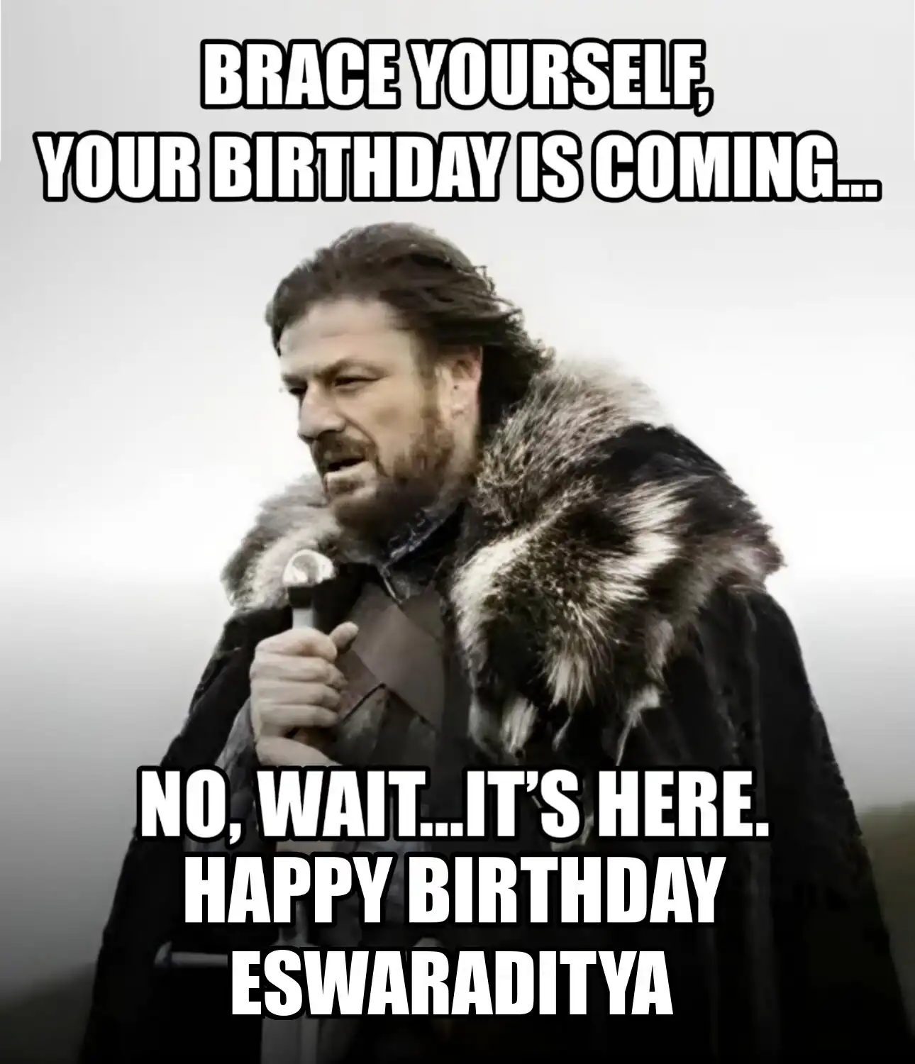 Happy Birthday Eswaraditya Brace Yourself Your Birthday Is Coming Meme