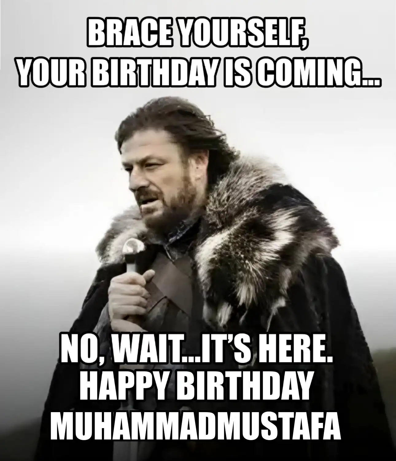 Happy Birthday Muhammadmustafa Brace Yourself Your Birthday Is Coming Meme