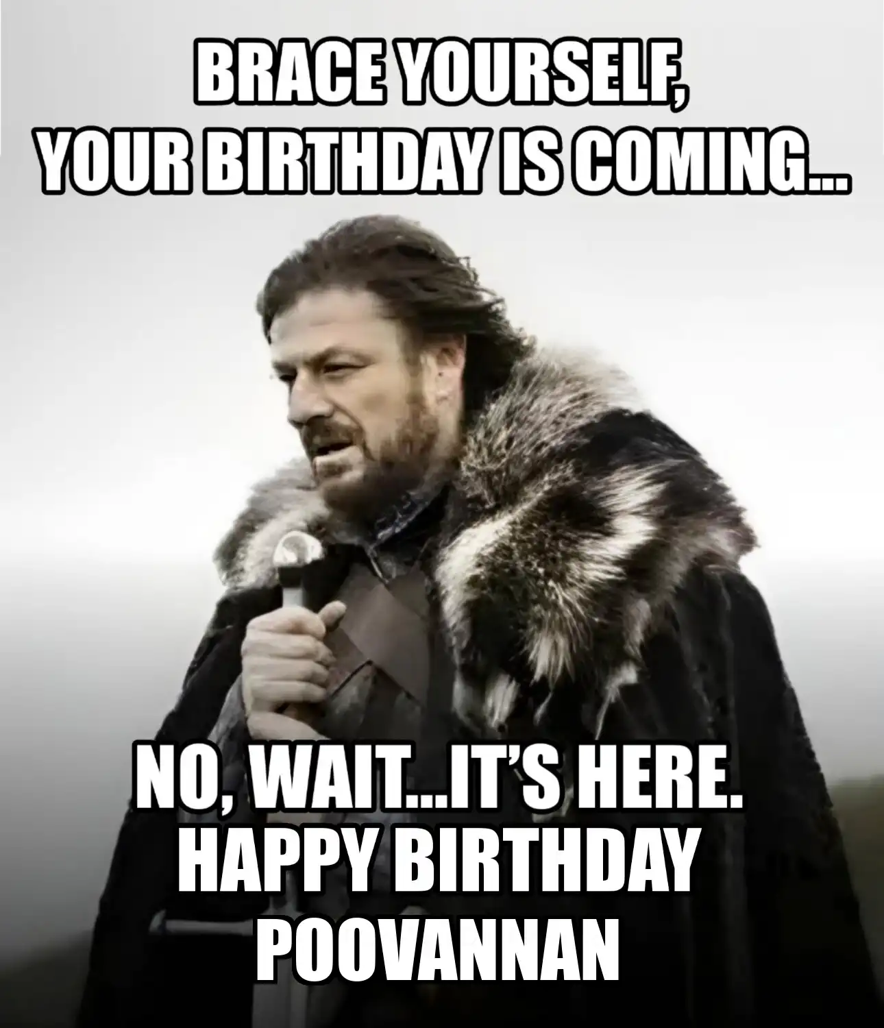 Happy Birthday Poovannan Brace Yourself Your Birthday Is Coming Meme