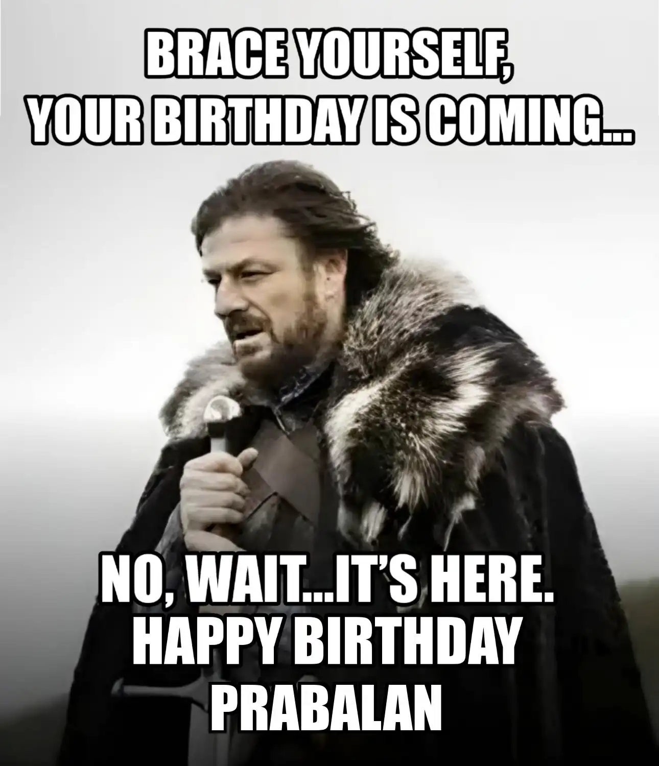 Happy Birthday Prabalan Brace Yourself Your Birthday Is Coming Meme