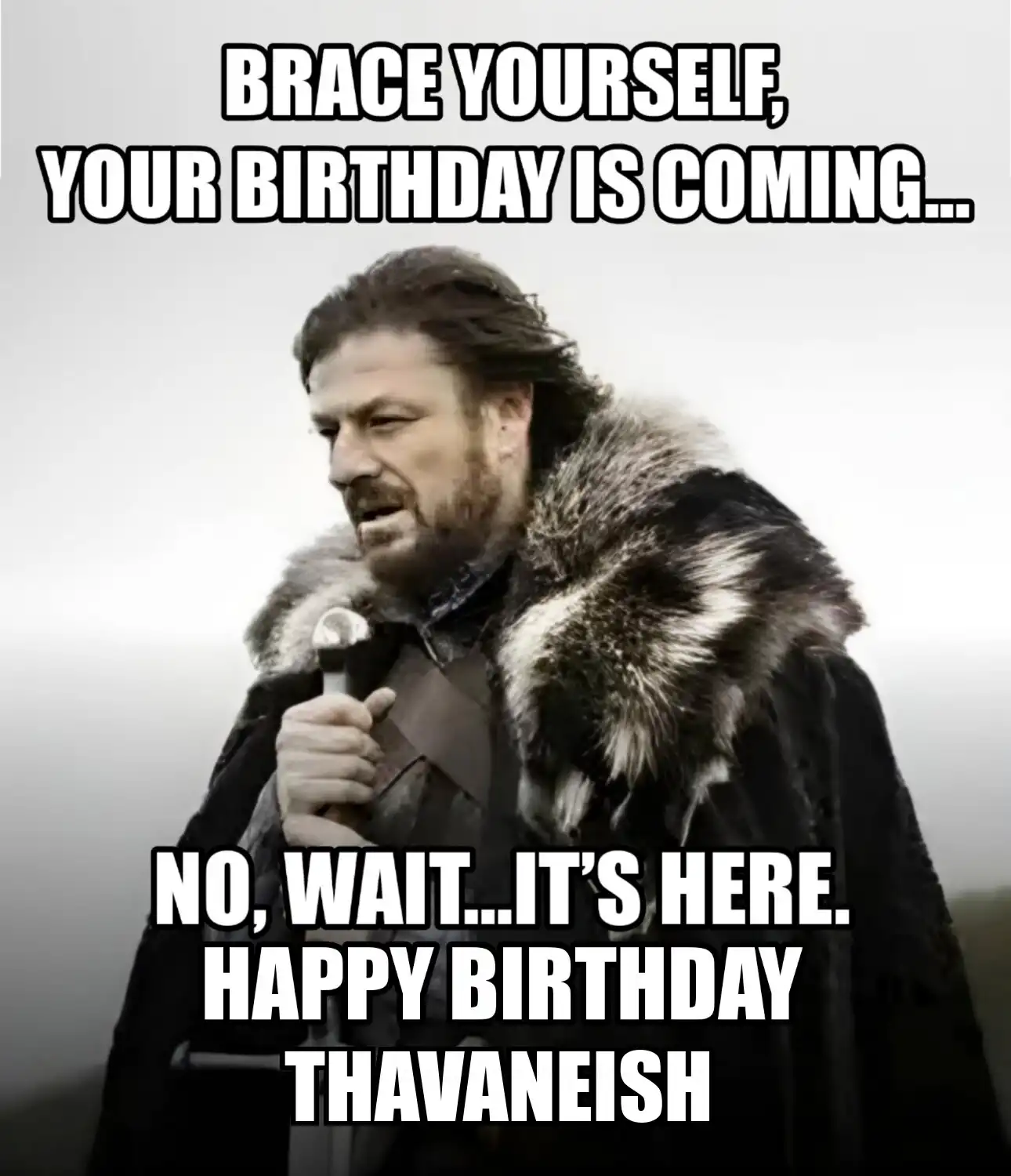 Happy Birthday Thavaneish Brace Yourself Your Birthday Is Coming Meme