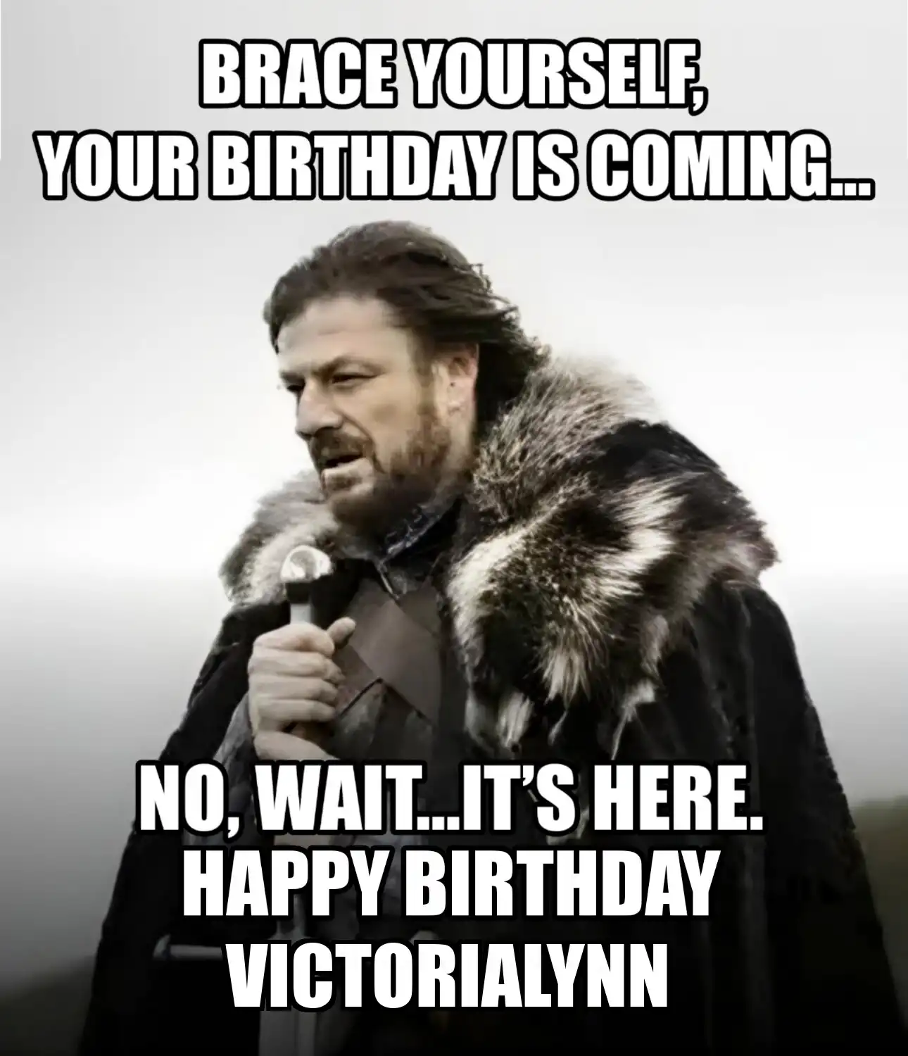 Happy Birthday Victorialynn Brace Yourself Your Birthday Is Coming Meme