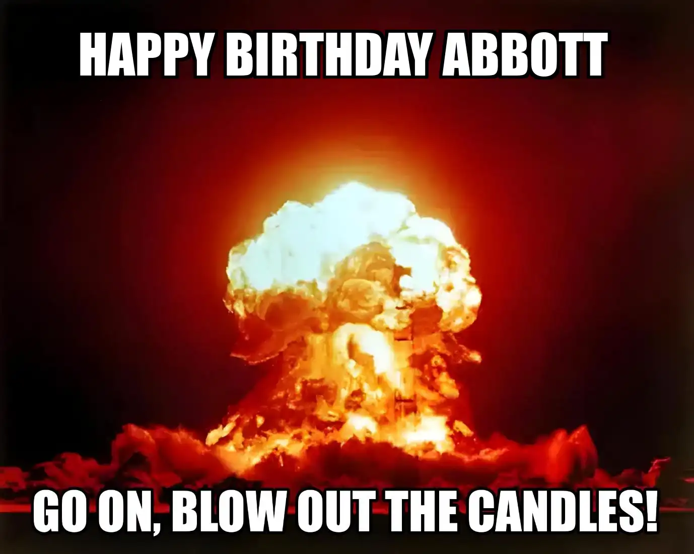 Happy Birthday Abbott Go On Blow Out The Candles Meme