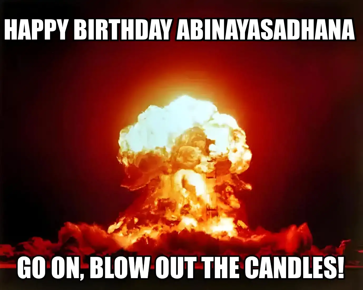 Happy Birthday Abinayasadhana Go On Blow Out The Candles Meme