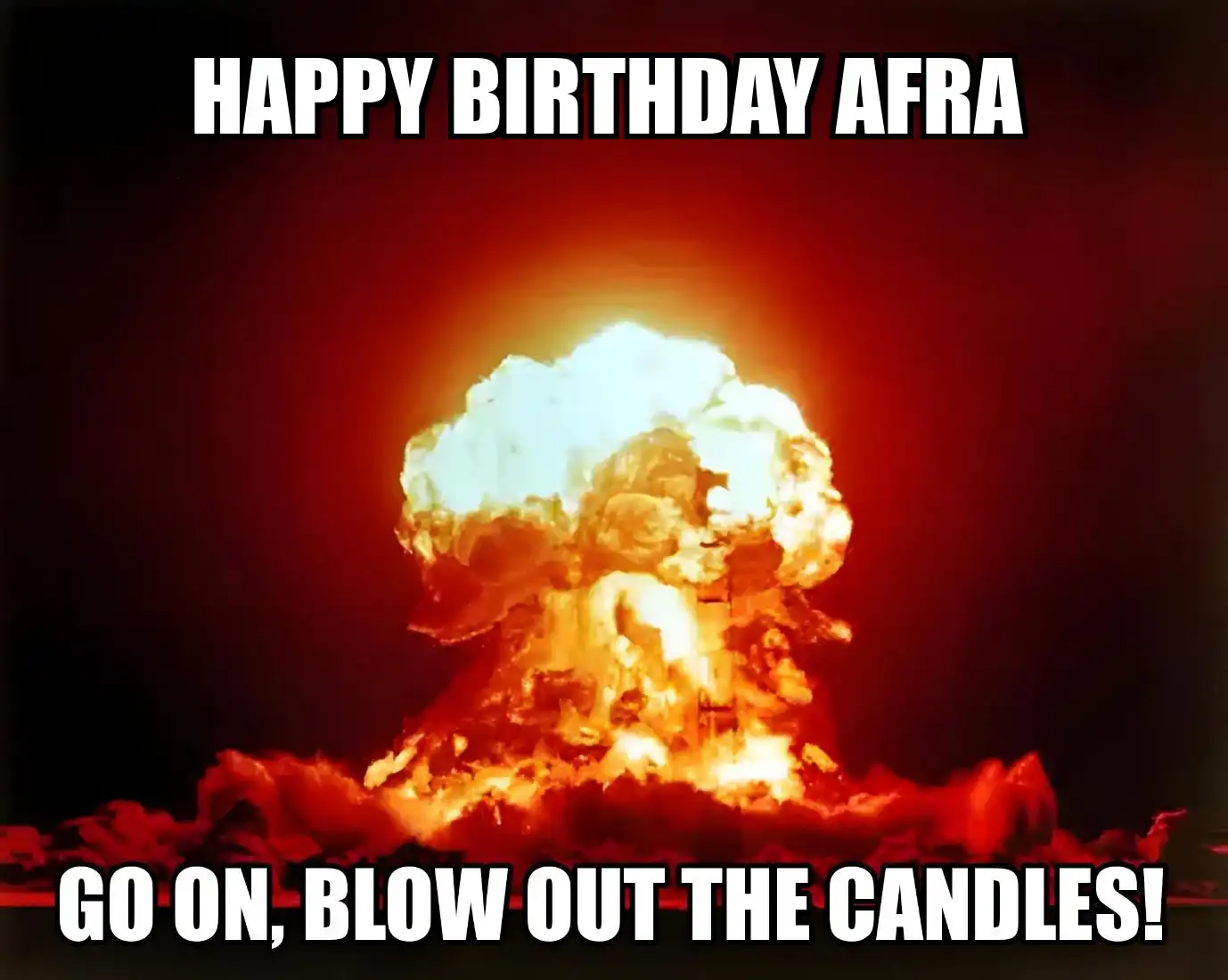 Happy Birthday Afra Go On Blow Out The Candles Meme