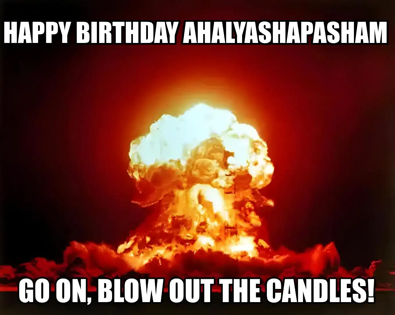 Happy Birthday Ahalyashapasham Go On Blow Out The Candles Meme