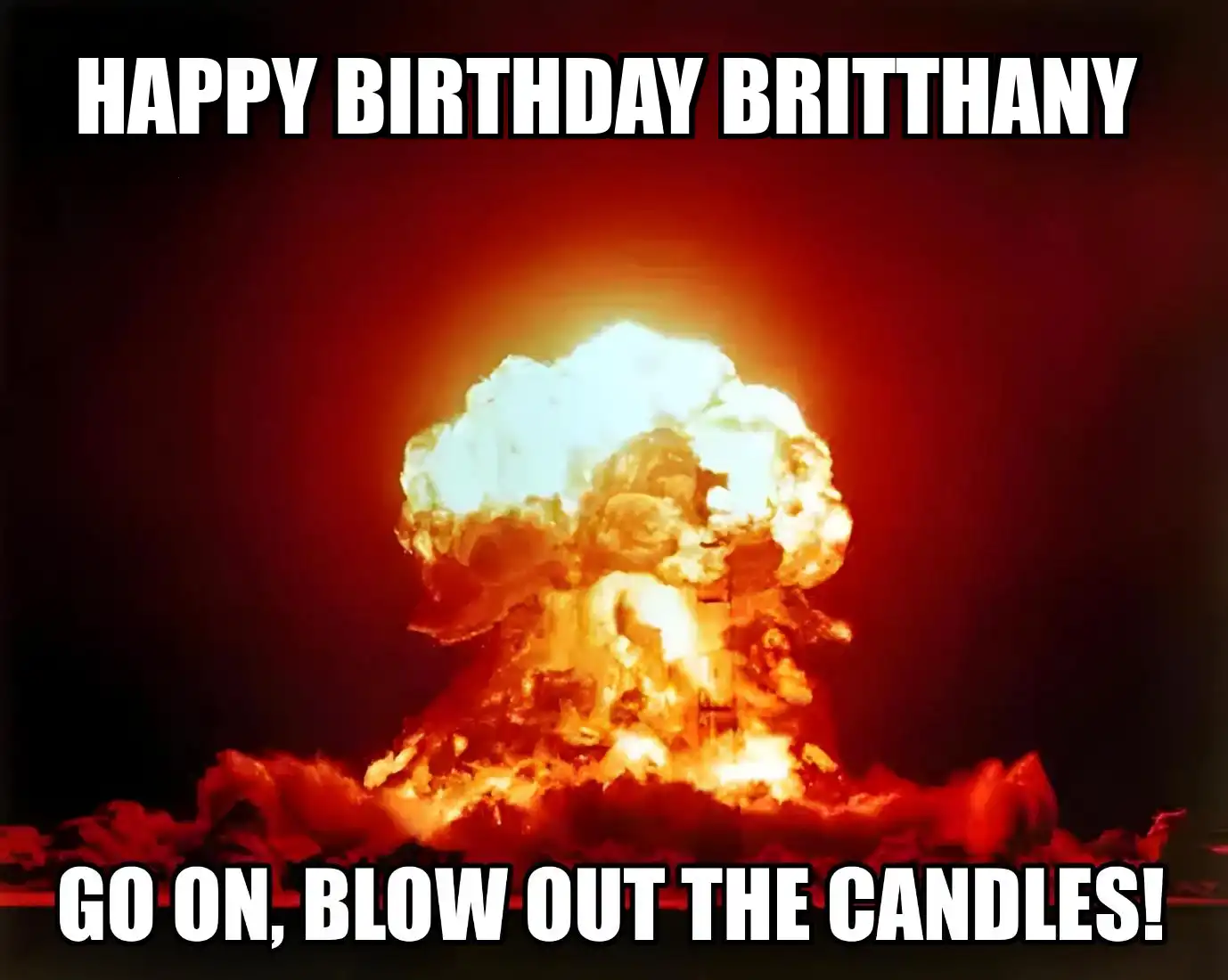 Happy Birthday Britthany Go On Blow Out The Candles Meme