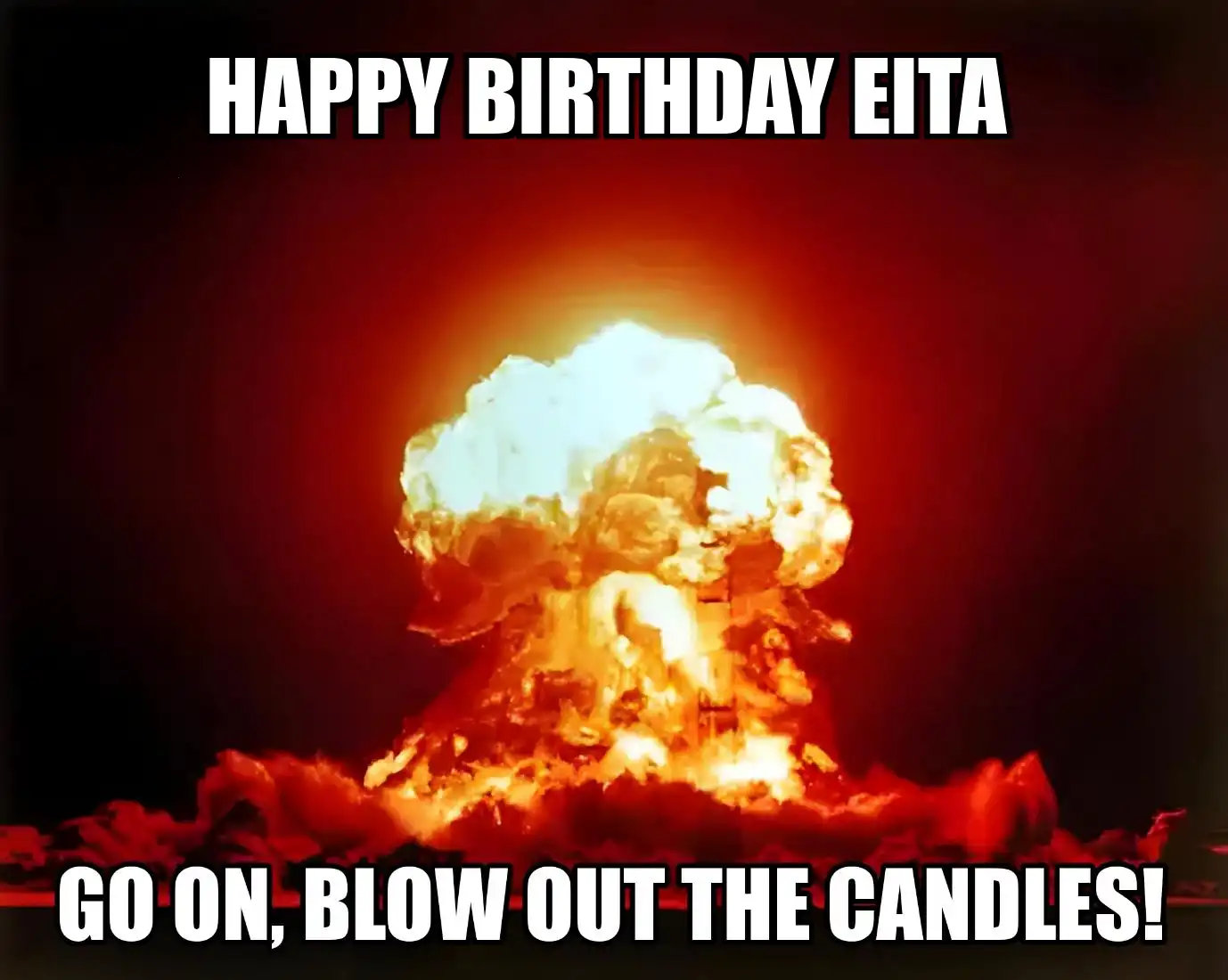 Happy Birthday Eita Go On Blow Out The Candles Meme