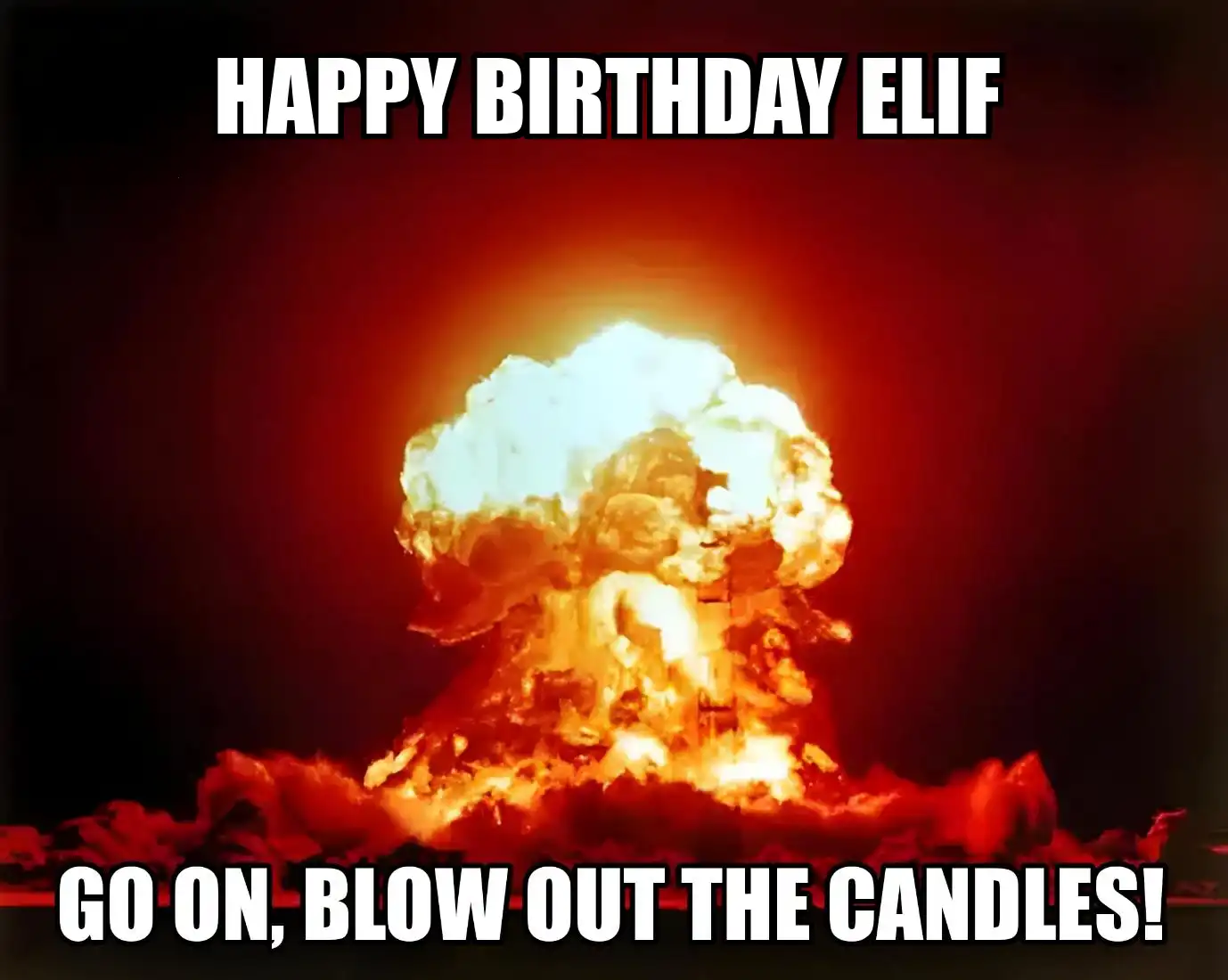 Happy Birthday Elif Go On Blow Out The Candles Meme