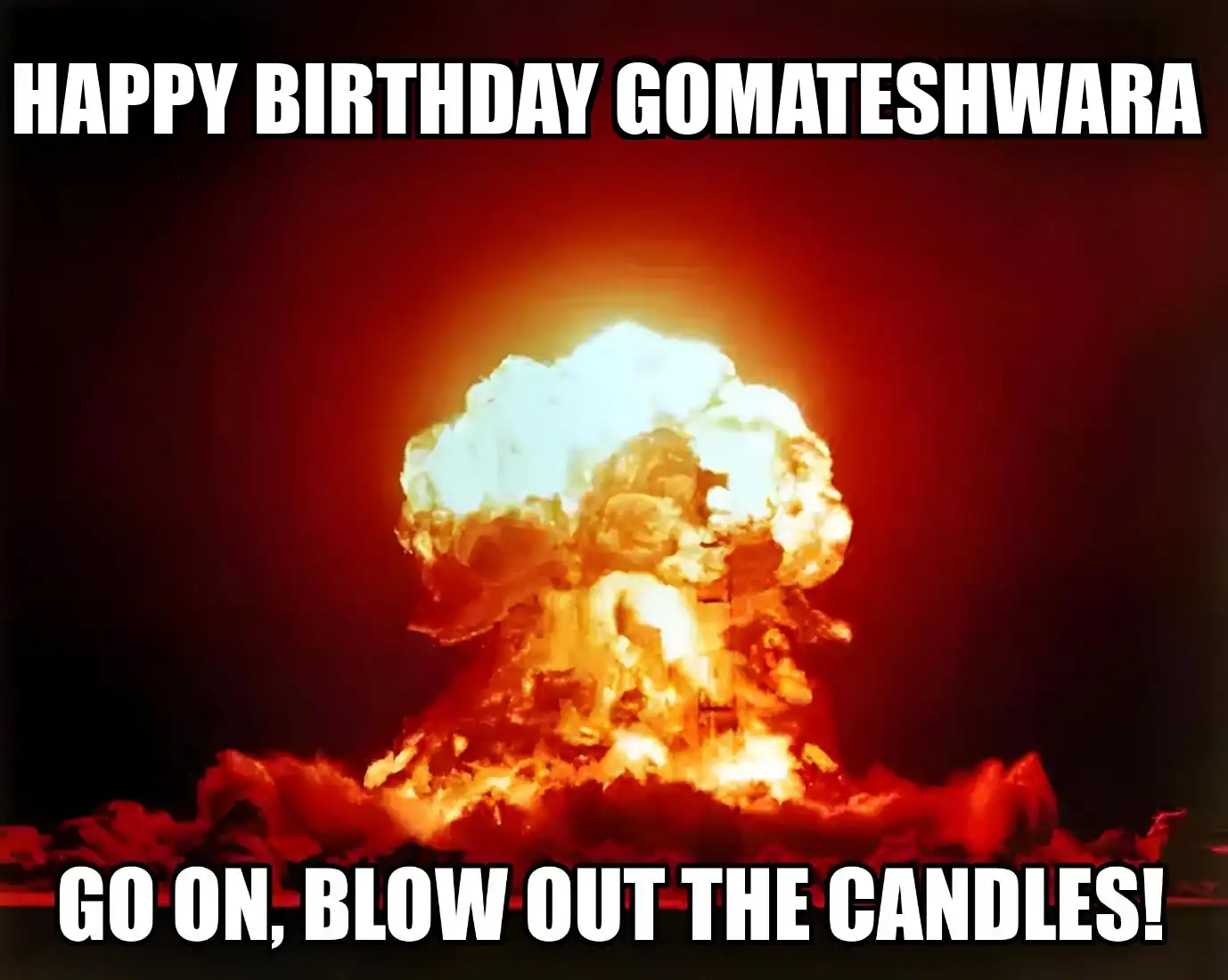 Happy Birthday Gomateshwara Go On Blow Out The Candles Meme