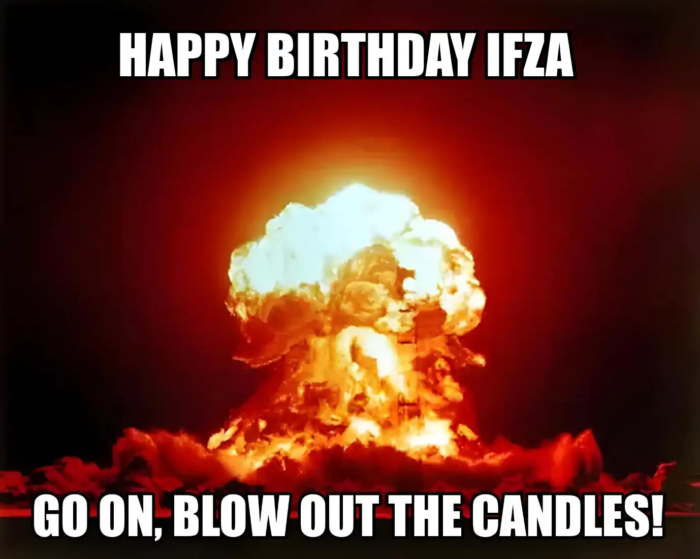 Happy Birthday Ifza Go On Blow Out The Candles Meme