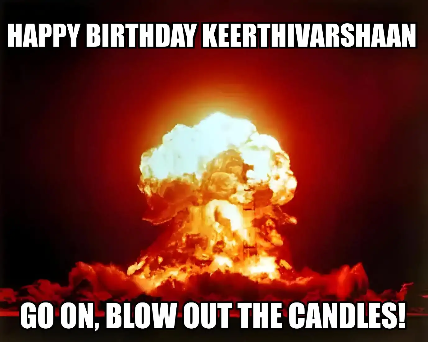 Happy Birthday Keerthivarshaan Go On Blow Out The Candles Meme