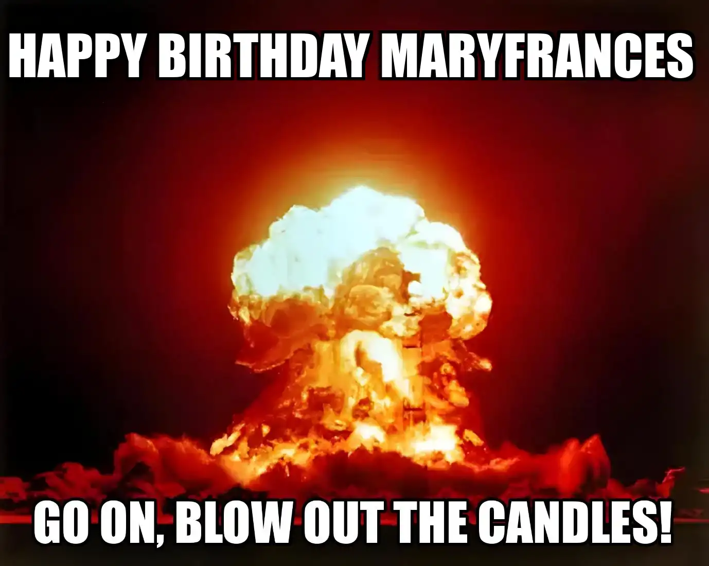 Happy Birthday Maryfrances Go On Blow Out The Candles Meme