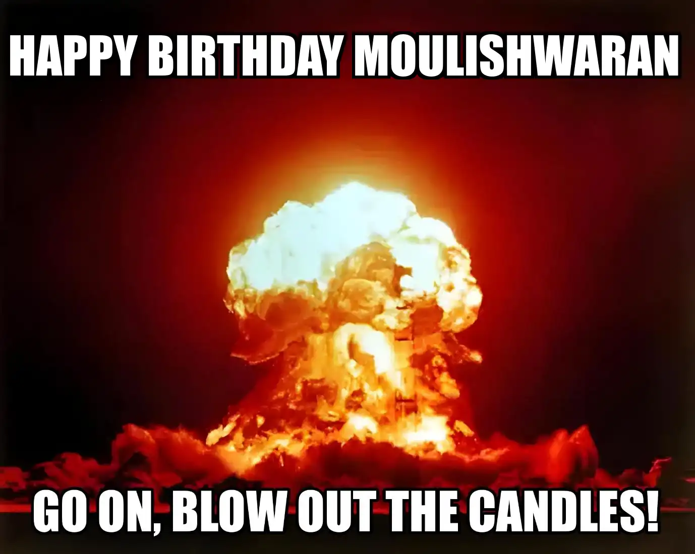 Happy Birthday Moulishwaran Go On Blow Out The Candles Meme