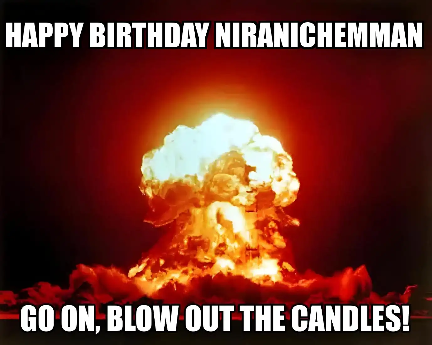 Happy Birthday Niranichemman Go On Blow Out The Candles Meme