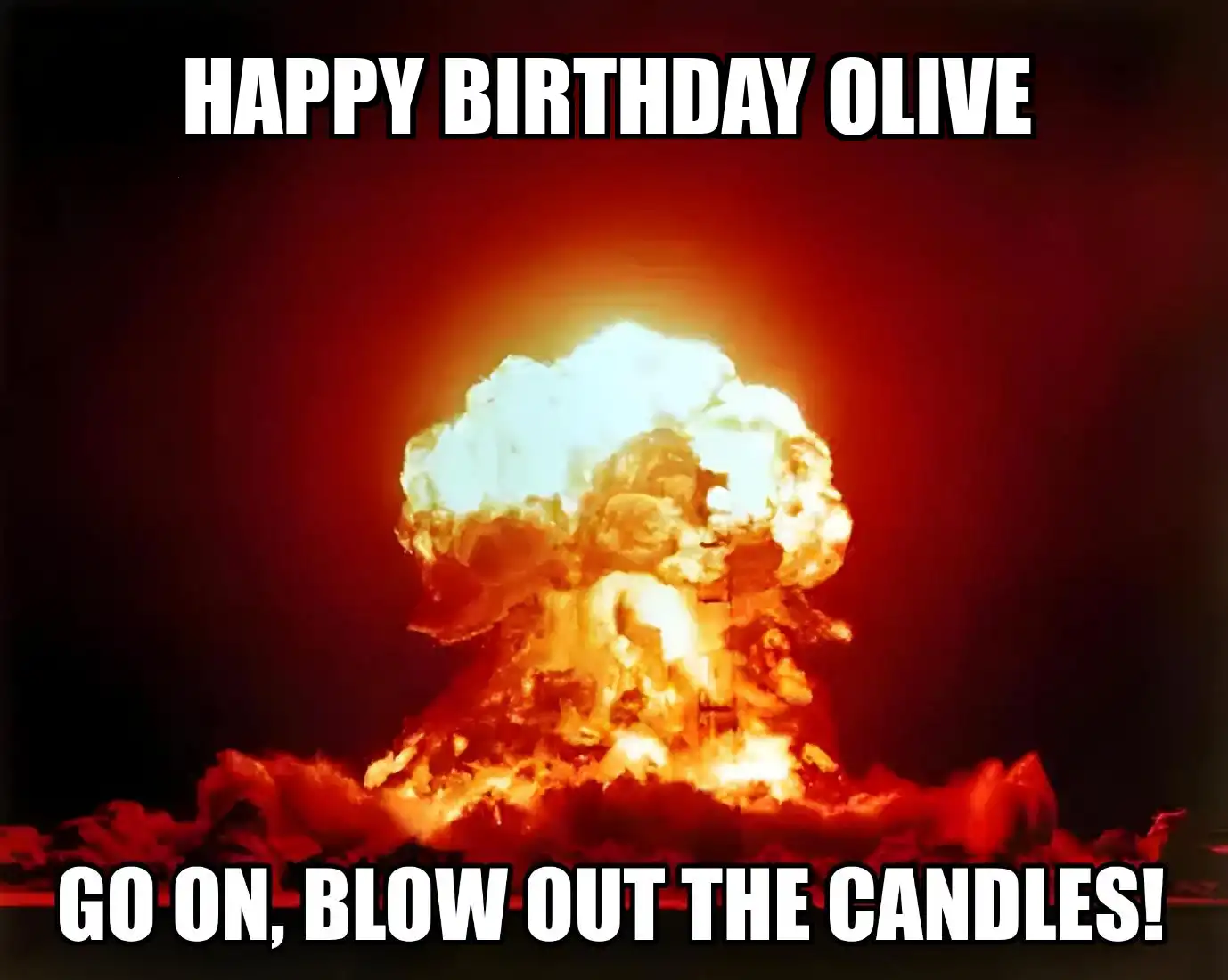 Happy Birthday Olive Go On Blow Out The Candles Meme