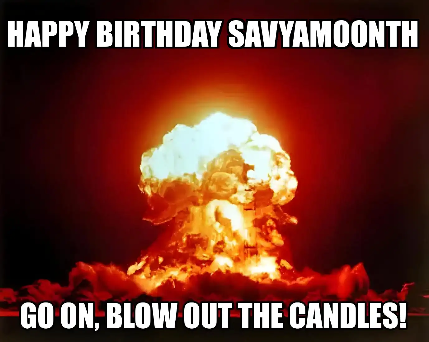 Happy Birthday Savyamoonth Go On Blow Out The Candles Meme