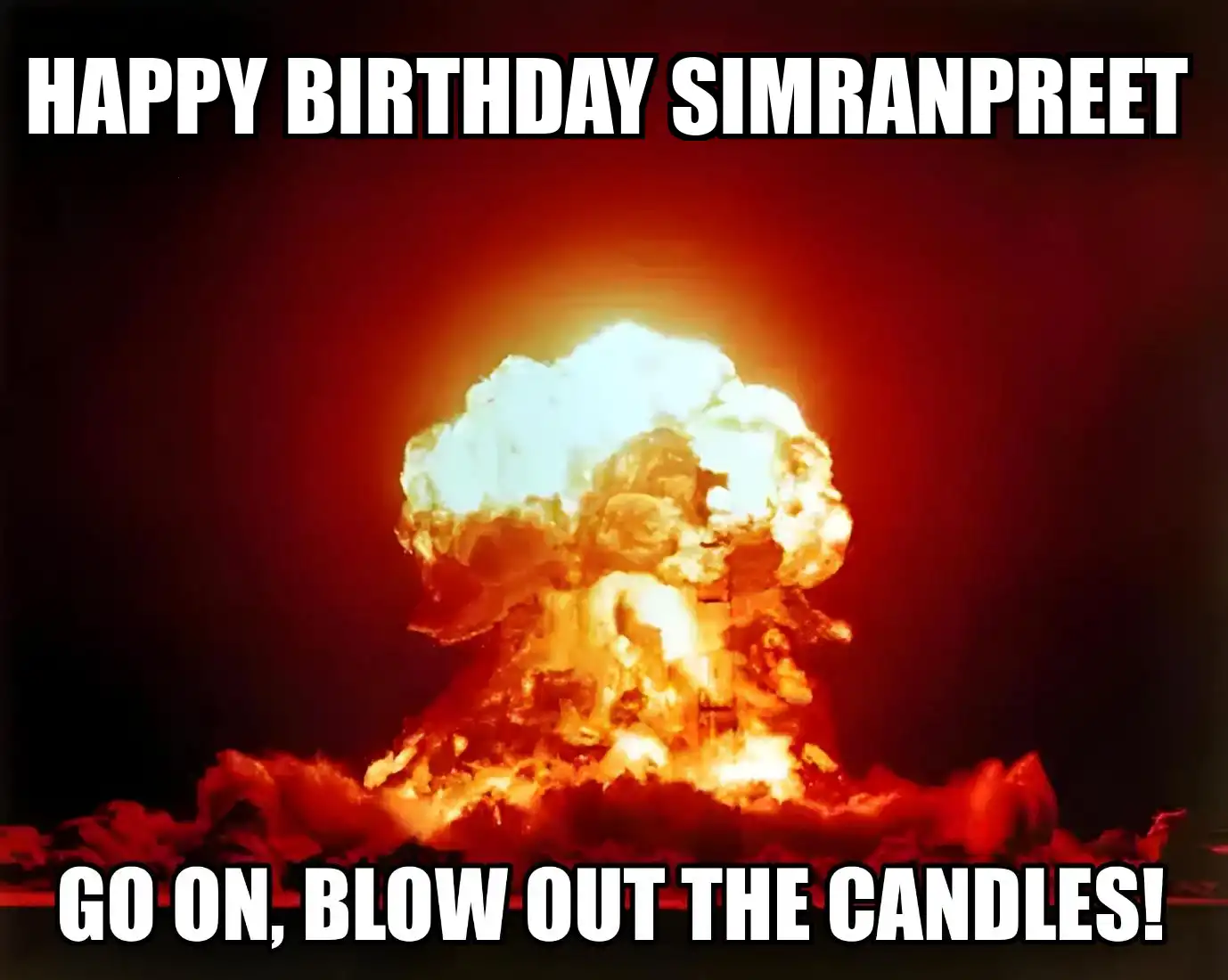 Happy Birthday Simranpreet Go On Blow Out The Candles Meme