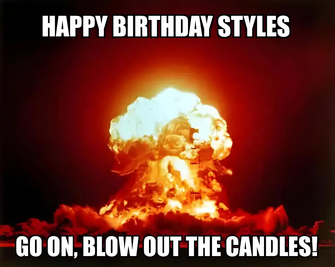 Happy Birthday Styles Go On Blow Out The Candles Meme
