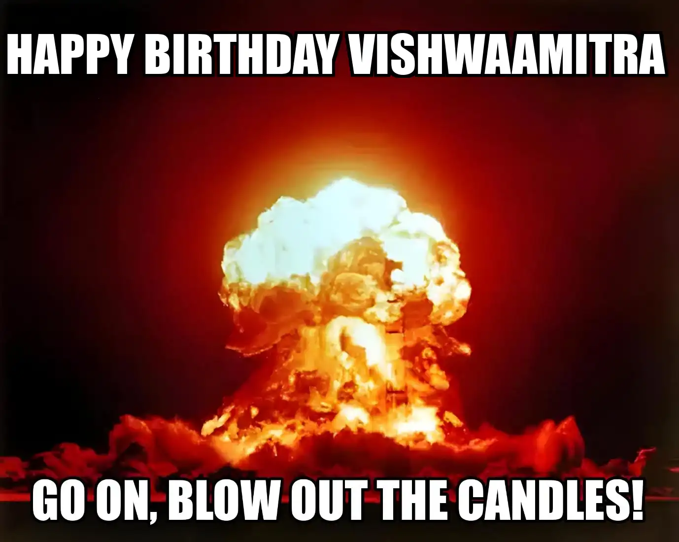 Happy Birthday Vishwaamitra Go On Blow Out The Candles Meme