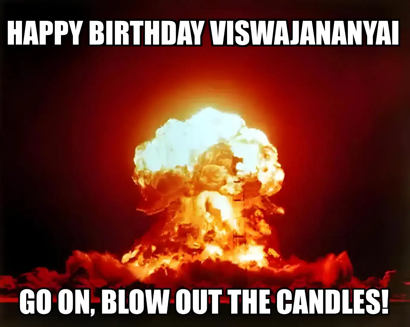 Happy Birthday Viswajananyai Go On Blow Out The Candles Meme