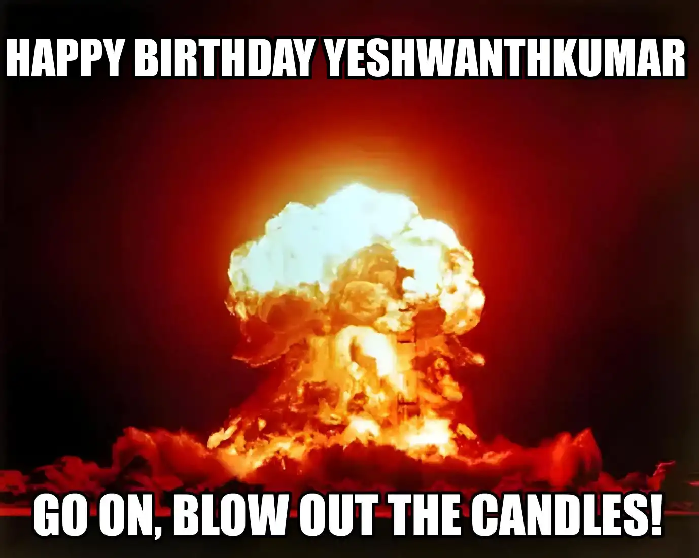 Happy Birthday Yeshwanthkumar Go On Blow Out The Candles Meme