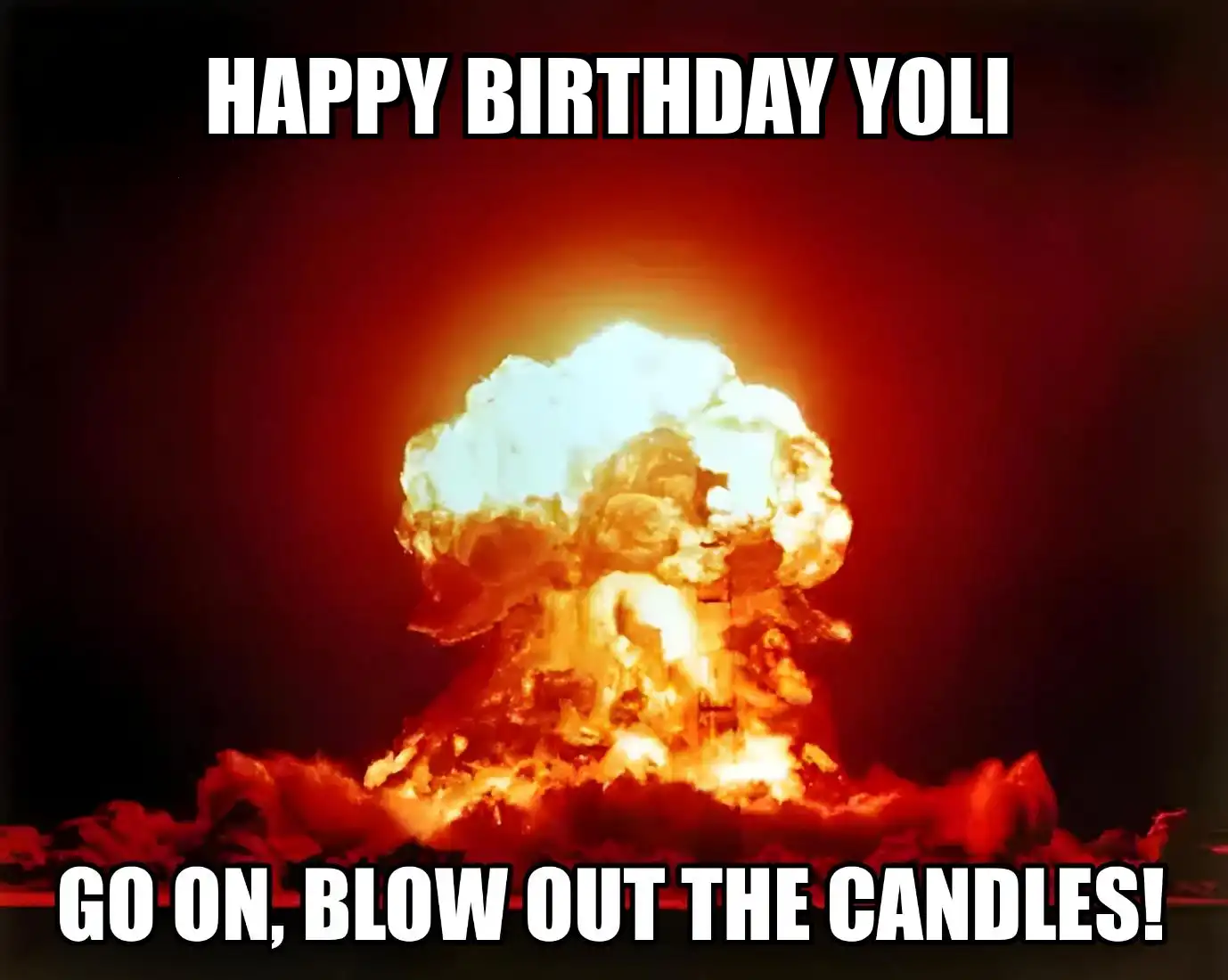 Happy Birthday Yoli Go On Blow Out The Candles Meme
