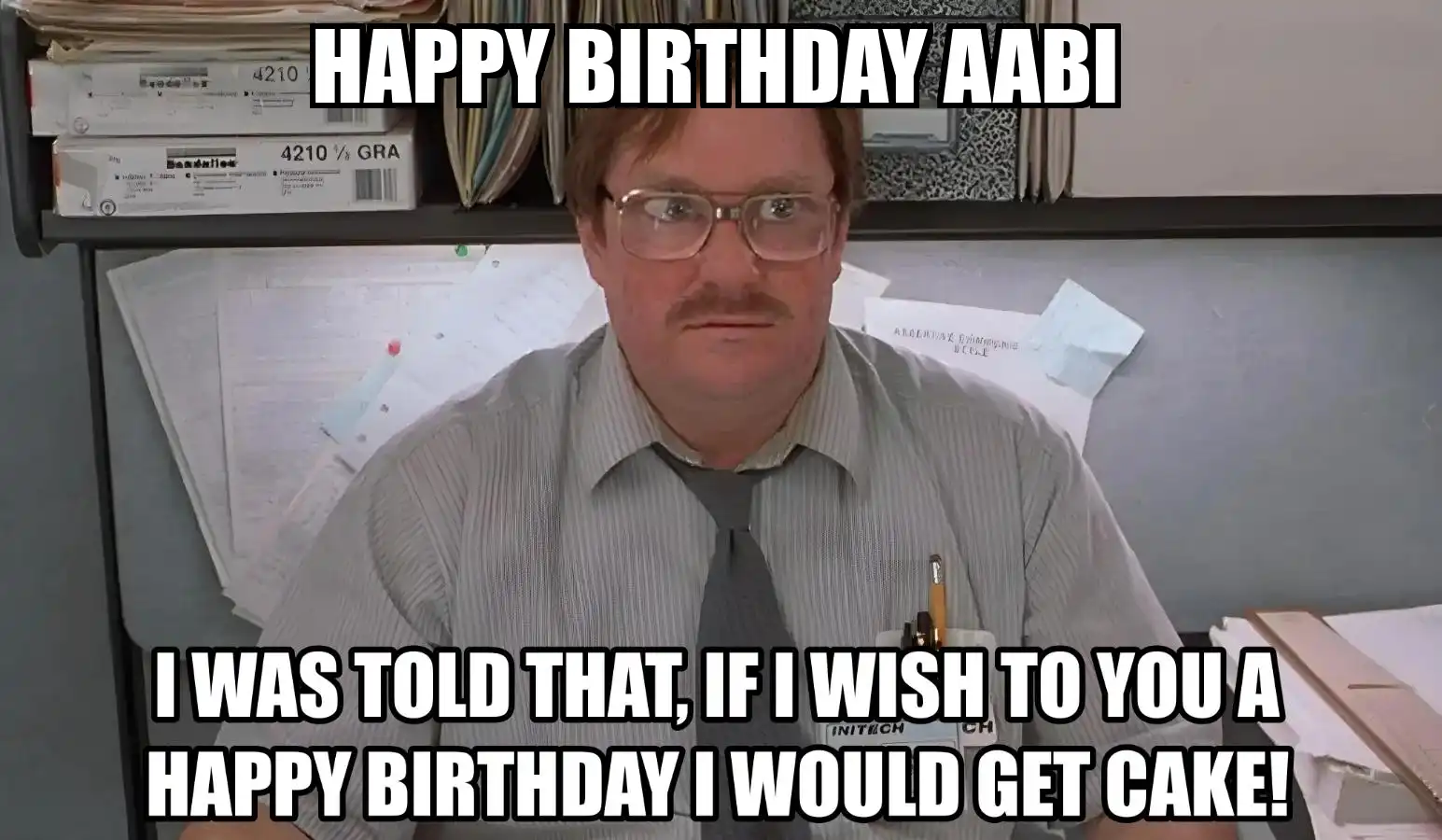 Happy Birthday Aabi I Would Get A Cake Meme