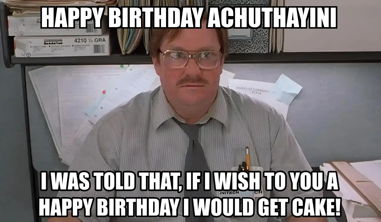 Happy Birthday Achuthayini I Would Get A Cake Meme