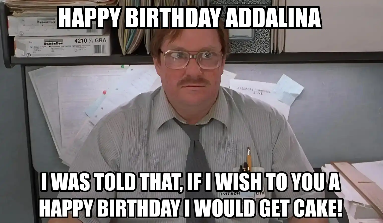 Happy Birthday Addalina I Would Get A Cake Meme