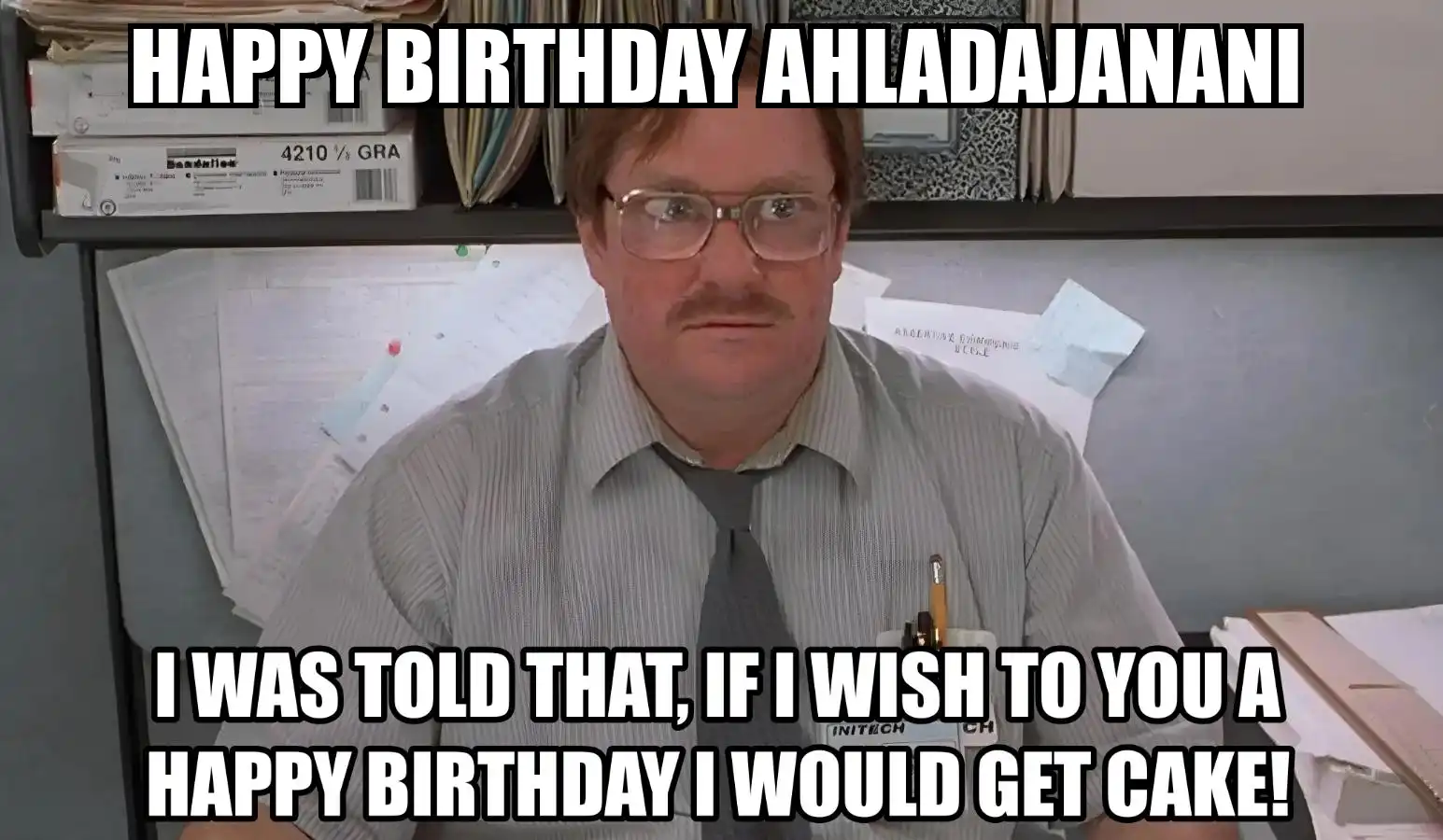 Happy Birthday Ahladajanani I Would Get A Cake Meme