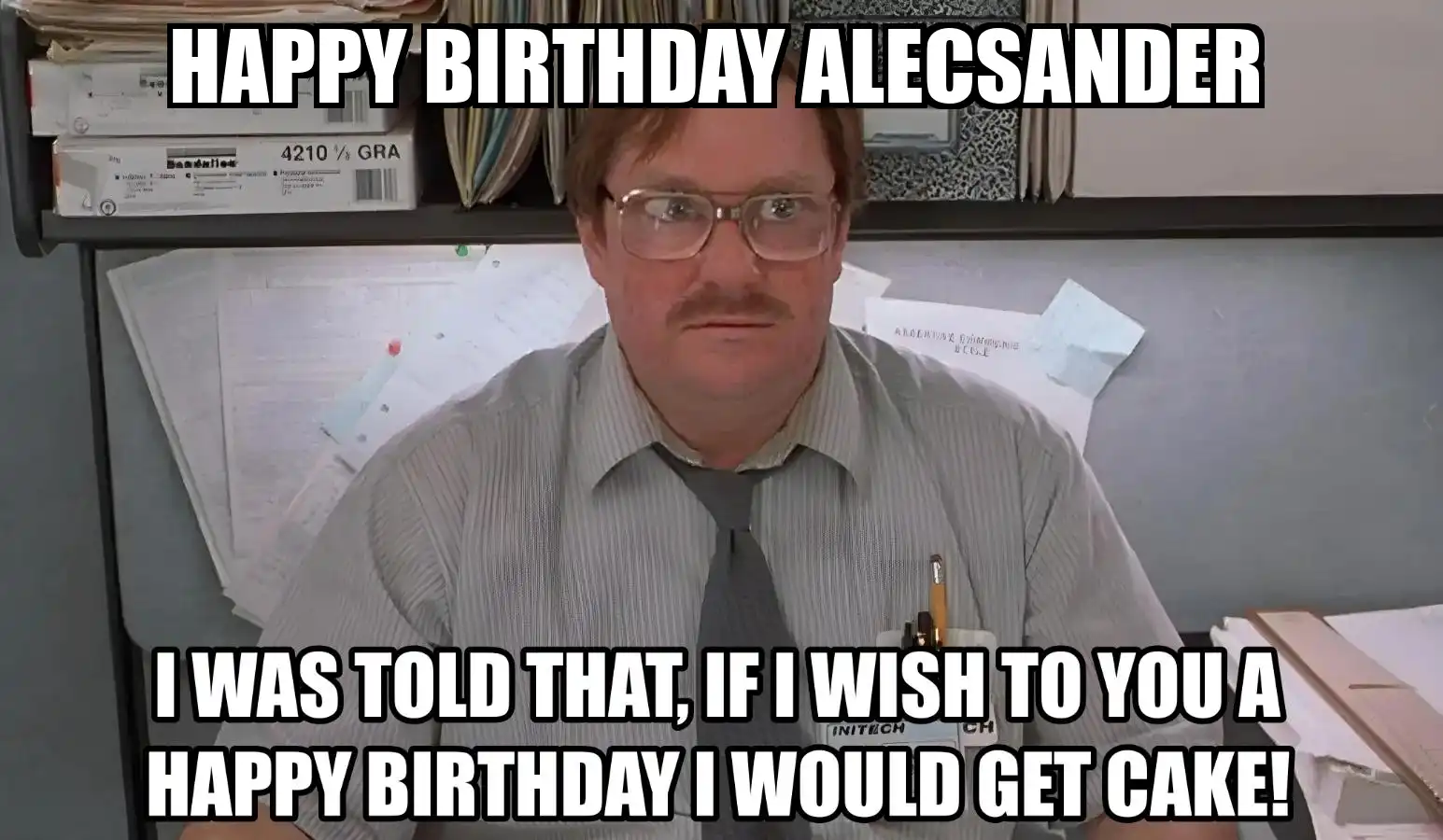 Happy Birthday Alecsander I Would Get A Cake Meme