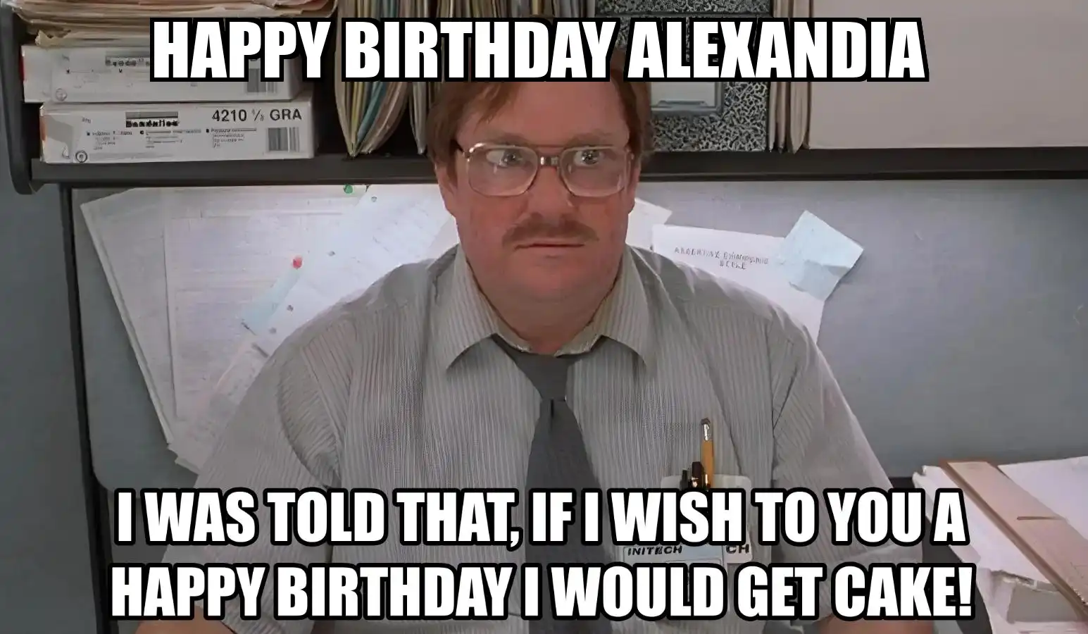 Happy Birthday Alexandia I Would Get A Cake Meme