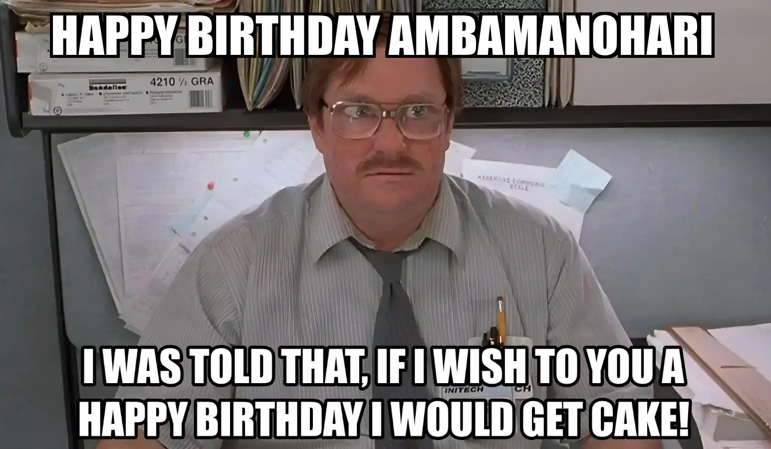 Happy Birthday Ambamanohari I Would Get A Cake Meme