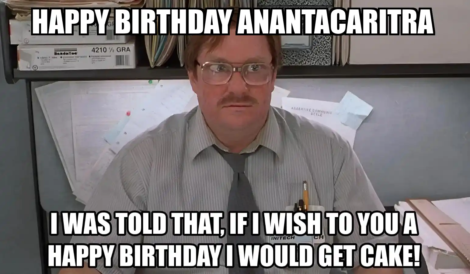Happy Birthday Anantacaritra I Would Get A Cake Meme