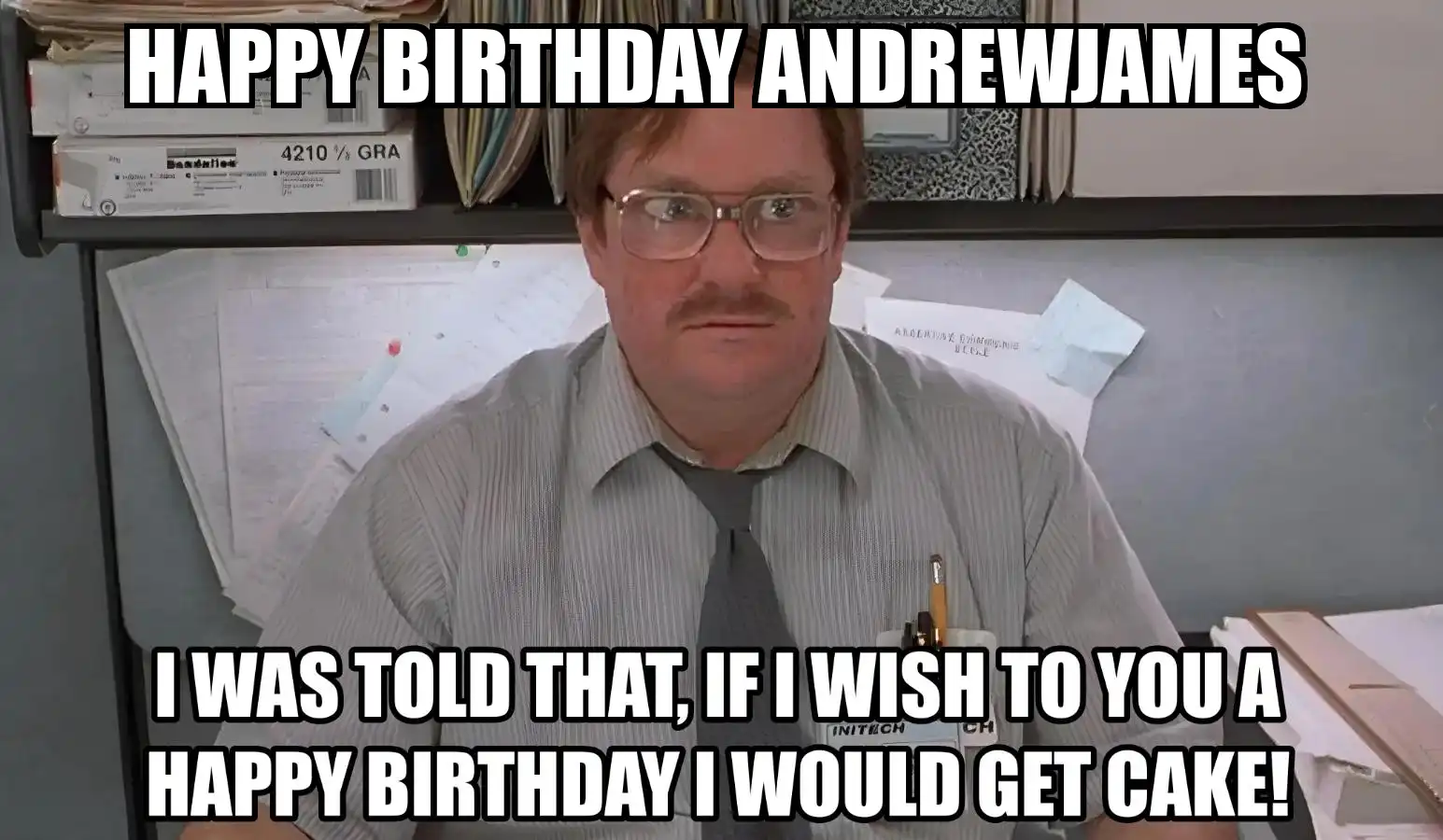 Happy Birthday Andrewjames I Would Get A Cake Meme