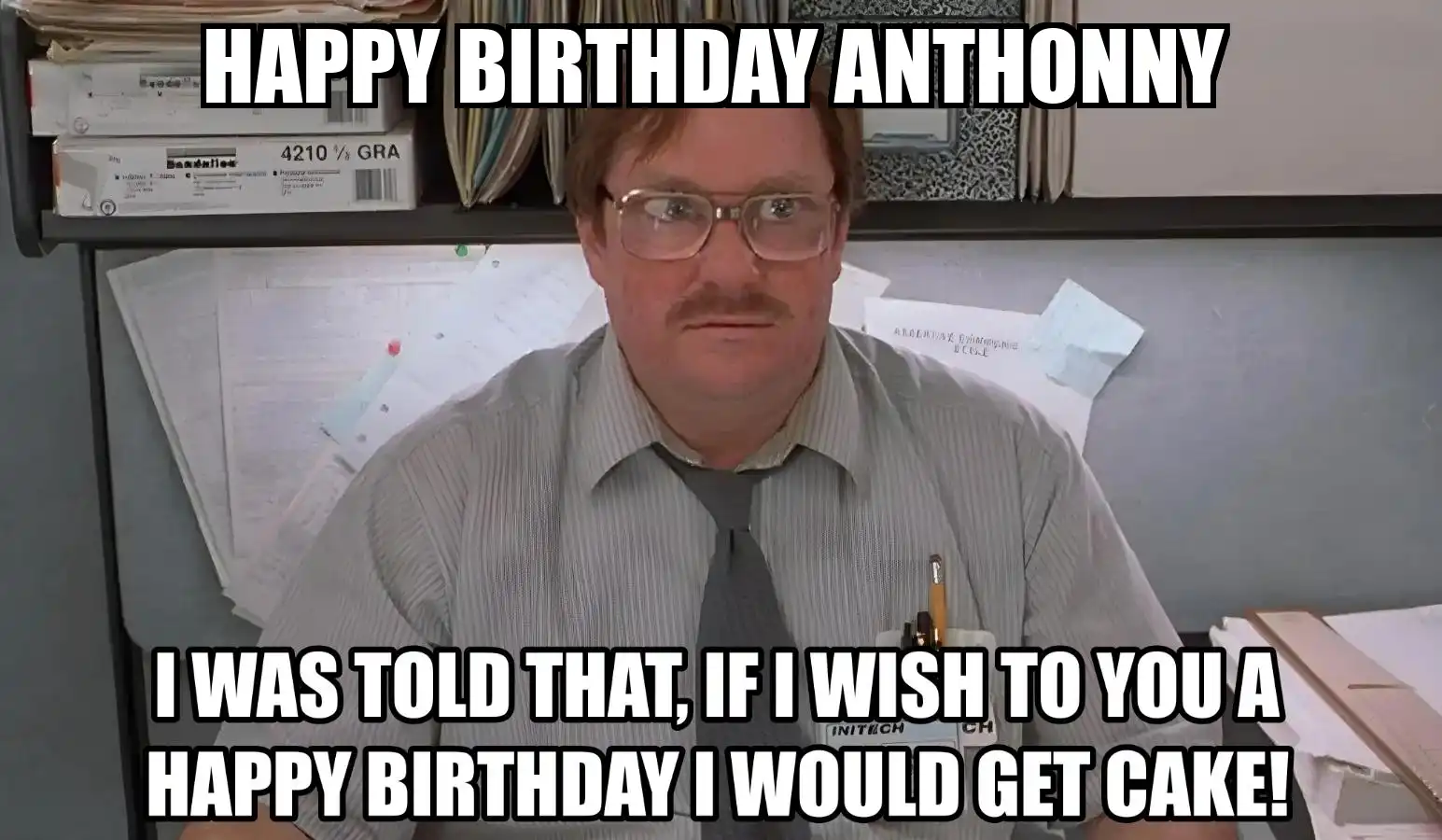 Happy Birthday Anthonny I Would Get A Cake Meme